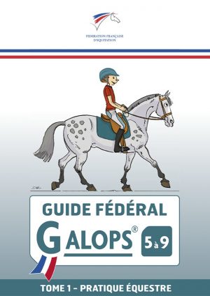 GUIDE FEDERAL FFE GALOP 5 à 9 TOME 1